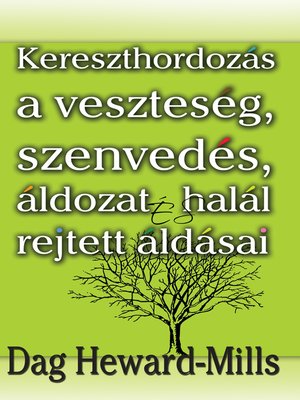 cover image of Kereszthordozás a Veszteség, Szenvedés, Áldozat És Halál Rejtett Áldásai